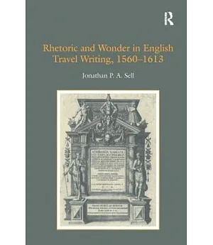 Rhetoric And Wonder in English Travel Writing, 1560-1613