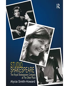 Studio Shakespeare: The Royal Shakespeare Company at the Other Place