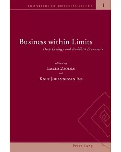 Business Within Limits: Deep Ecology And Buddhist Economics