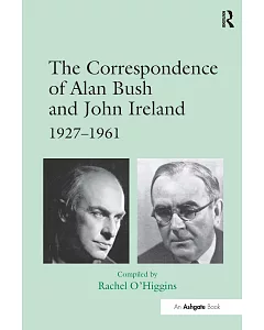 The Correspondence of Alan Bush And John Ireland: 1927-1961