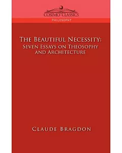 The Beautiful Necessity, Seven Essays on Theosophy And Architecture