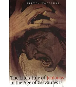 The Literature of Jealousy in the Age of Cervantes