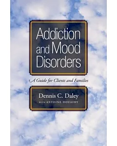Addition And Mood Disorders: A Guide for clients and Families
