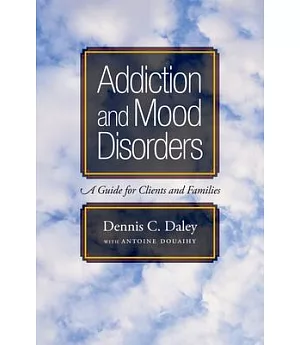 Addition And Mood Disorders: A Guide for Clients and Families