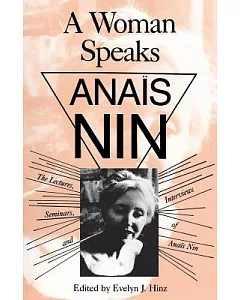 Woman Speaks: The Lectures, Seminars and Interviews of Anais Nin