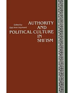 Authority and Political Culture in Shi’Ism