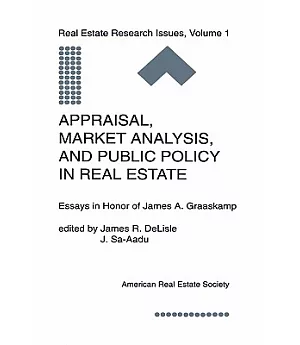 Appraisal, Market Analysis, and Public Policy in Real Estate: Essays in Honor of James A. Graaskamp