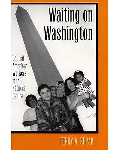 Waiting on Washington: Central American Workers in the Nation’s Capital