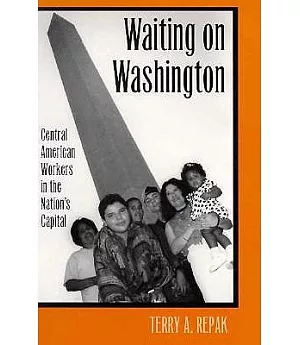 Waiting on Washington: Central American Workers in the Nation’s Capital