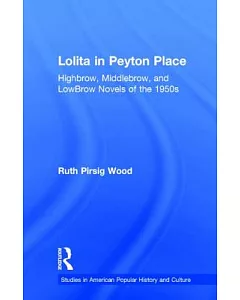Lolita in Peyton Place: Highbrow, Middlebrow, and Lowbrow Novels of the 1950s
