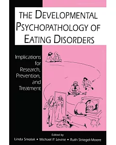 The Developmental Psychopathology of Eating Disorders: Implications for Research, Prevention, and Treatment