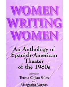 Women Writing Women: An Anthology of Spanish-American Theater of the 1980s