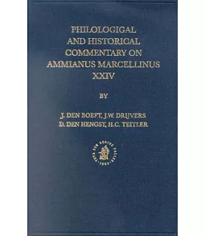 Philological and Historical Commentary on Ammianus Marcellinus Xxiv