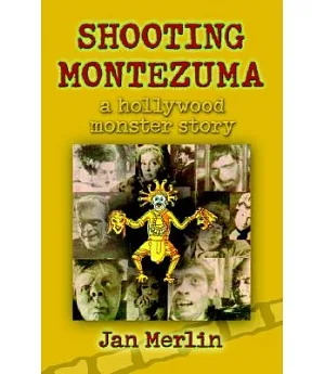 Shooting Montezuma: A Hollywood Monster Story