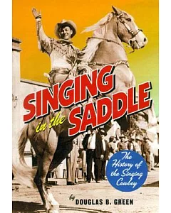 Singing in the Saddle: The History of the Singing Cowboy