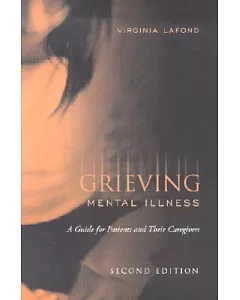 Grieving Mental Illness: A Guide for Patients and Their Caregivers