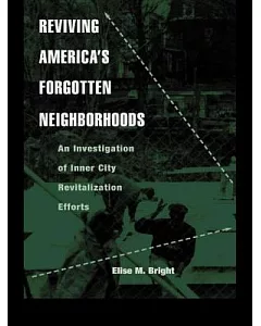 Reviving America’s Forgotten Neighborhoods: An Investigation of Inner City Revitalization Efforts