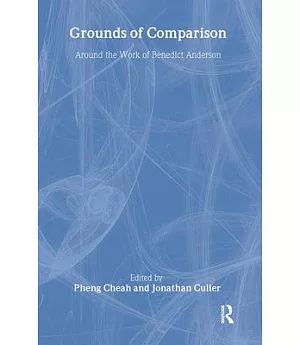Grounds for Comparison: Around the Work of Benedict Anderson