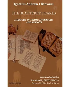 The Scattered Pearls: A History Of Syriac Literature And Sciences