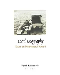 Local Geography: Essays On Multicultural Hawai’i.