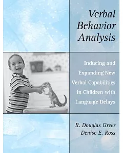 Verbal Behavior Analysis: Inducing and Expanding New Verbal Capabilities in Children With Language Delays