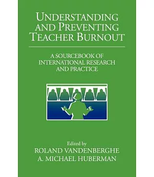 Understanding And Preventing Teacher Burnout: A Sourcebook of International Research And Practice