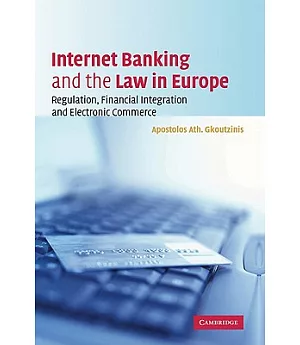 Internet Banking And the Law in Europe: Regulation, Financial Integration And Electronic Commerce