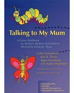 Talking to My Mum: A Picture Workbook for Workers, Mothers And Children Affected by Domestic Abuse