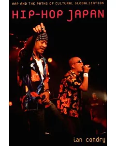 Hip-hop Japan: Rap And the Paths of Cultural Globalization