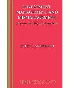 Investment Management And Mismanagement: History, Findings, And Analyses