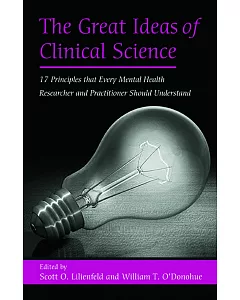 The Great Ideas of Clinical Science: 17 Principles That Every Mental Health Professional Should Understand