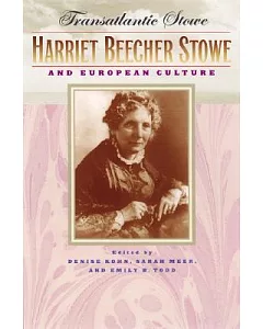 Transatlantic Stowe: Harriet Beecher Stowe And European Culture