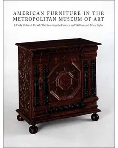 American Furniture in the Metropolitan Museum of Art: Early Colonial Period: the Seventeenth-century And William And Mary Styles