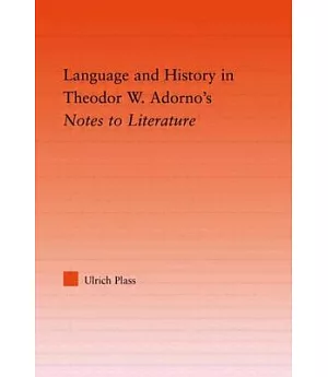 Language and History in Theodor W. Adorno’s Notes to Literature