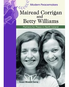 Mairead Corrigan And Betty Williams: Partners for Peace in Northern Ireland