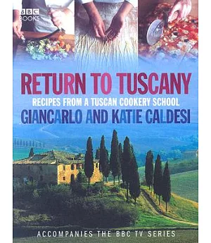 Return to Tuscany: Recipes from a Tuscan Cookery School