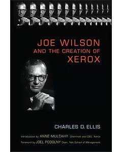 Joe Wilson And the Creation of Xerox