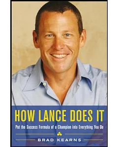 How Lance Does It: Put the Success Formula of a Champion into Everything You Do