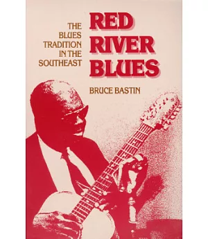 Red River Blues: The Blues Tradition in the Southeast