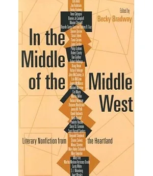 In the Middle of the Middle West: Literary Nonfiction from the Heartland