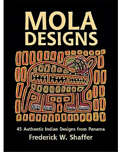 Mola Designs: 45 Authentic Indian Designs from Panama