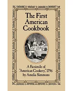 The First American Cookbook: A Facsimile of 