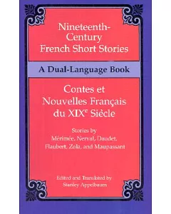 Nineteenth-Century French Short Stories/Contes Et Nouvelles Francais Du Xixe Siecle: A Dual-Language Book