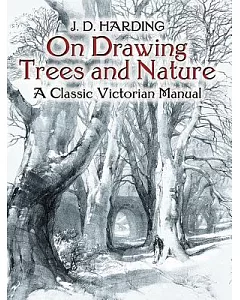 On Drawing Trees And Nature: A Classic Victorian Manual With Lessons And Examples