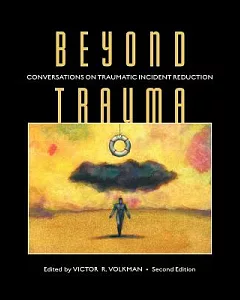 Beyond Trauma: Conversations On Traumatic Incident Reduction