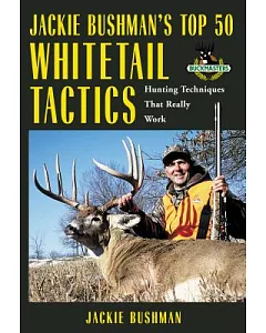 Jackie bushman’s Top 50 Whitetail Tactics: Hunting Techniques That Really Work