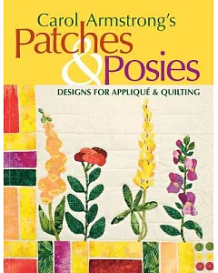 carol Armstrong’s Patches & Posies: Designs for Applique & Quilting