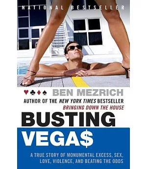 Busting Vegas: A True Story Of Monumental Excess, Sex, Love, Violence, And Beating The Odds