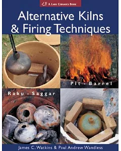 Alternative Kilns & Firing Techniques: Raku, Saggar, Pit, Barrel