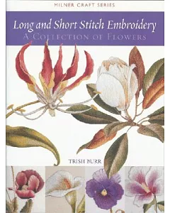 Long And Short Stitch Embroidery: A Collection of Flowers